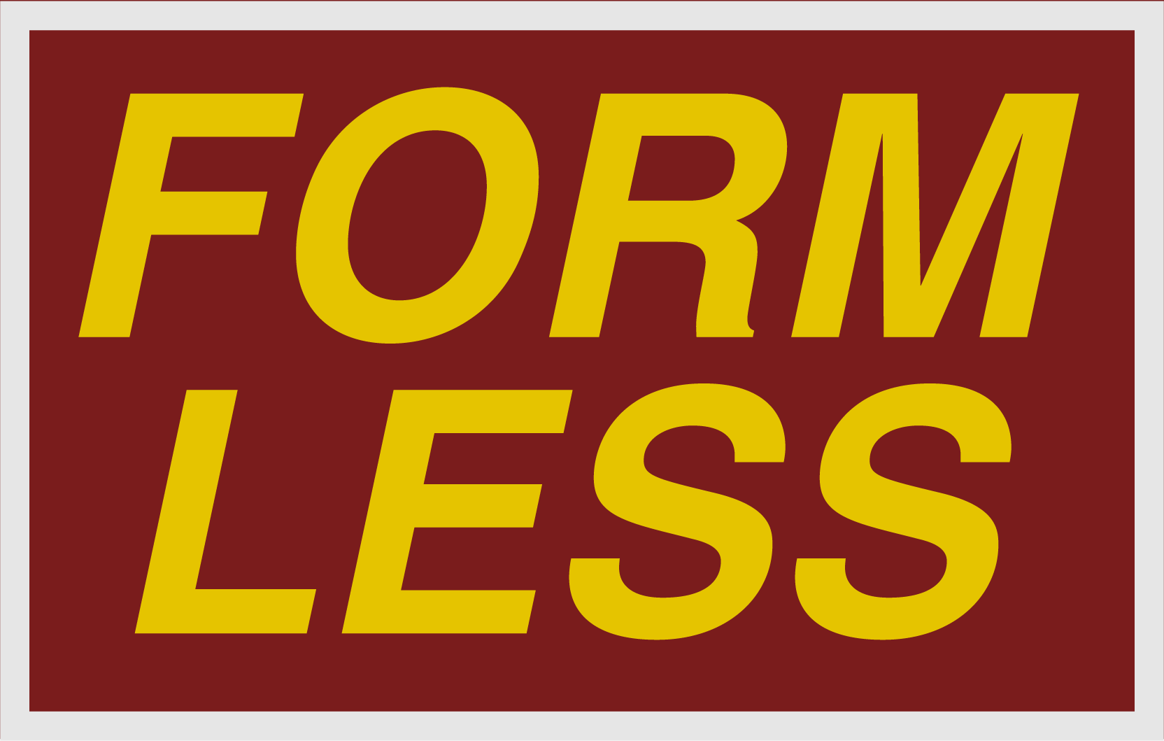 FORMLESS